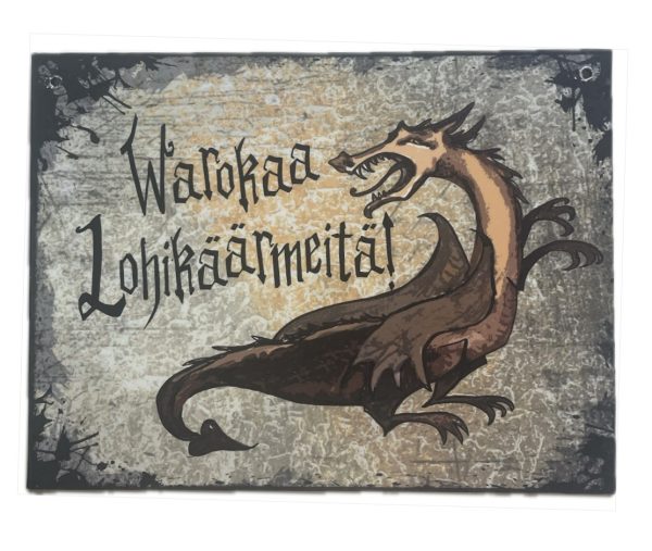 Varoituskyltti - Warokaa Lohikäärmeitä!